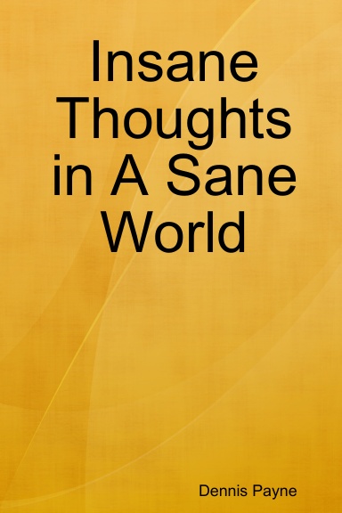 Insane Thoughts in A Sane World