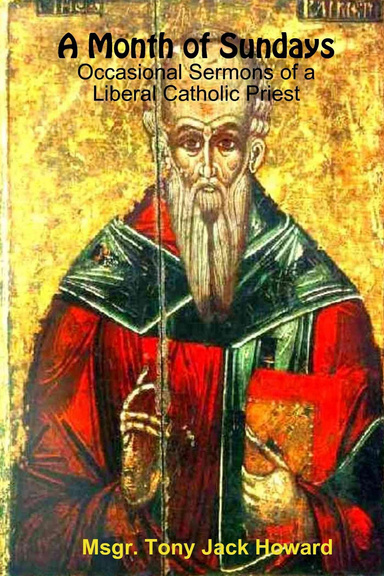 A Month of Sundays: Occasional Sermons of a Liberal Catholic Priest