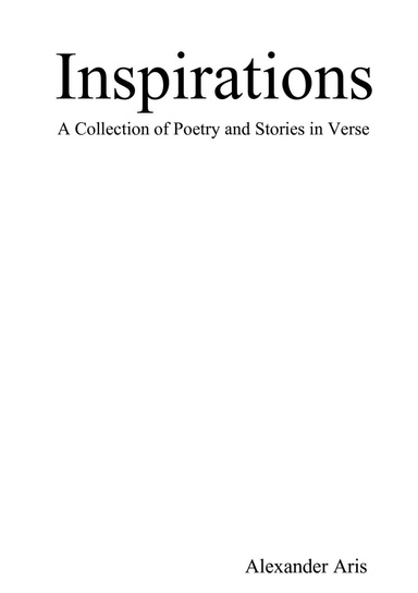 Inspirations: A Collection of Poetry and Stories in Verse