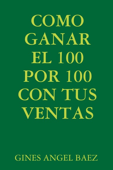 COMO GANAR EL 100 POR 100 CON TUS VENTAS