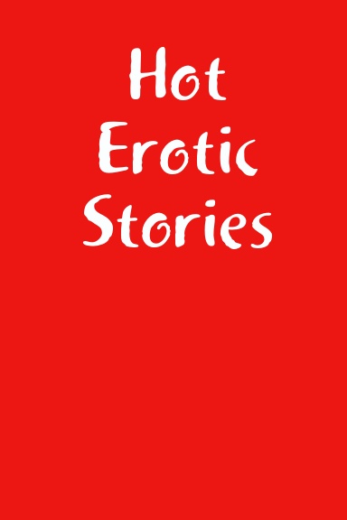 Hot Erotic Stories