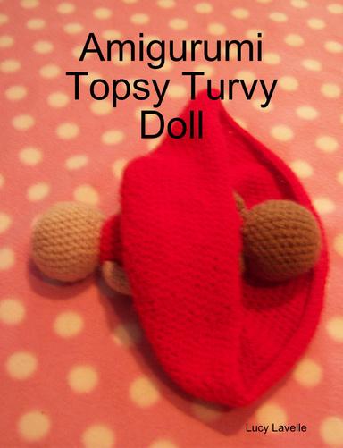 Amigurumi Topsy Turvy Doll