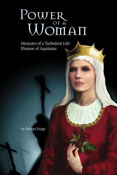 Power of a Woman. Memoirs of a turbulent life: Eleanor of Aquitaine