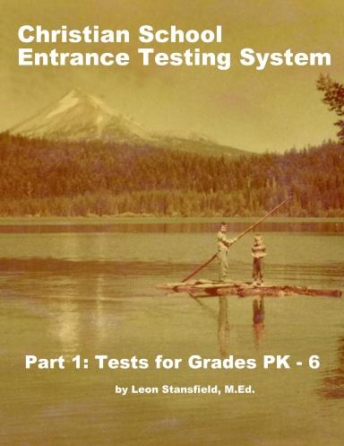 Christian School Student Entrance Testing System --- Part 1: Grades PK- 6
