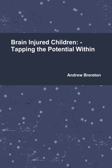 Brain Injured Children: - Tapping the Potential Within