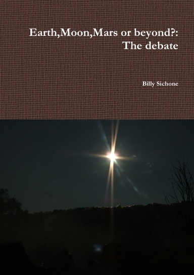 Earth,Moon,Mars or beyond?: The debate