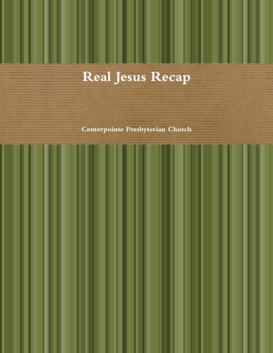 Real Jesus Recap