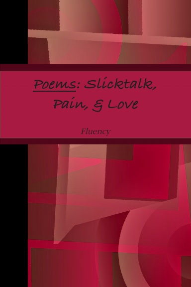 Poems: Slicktalk, Pain, & Love