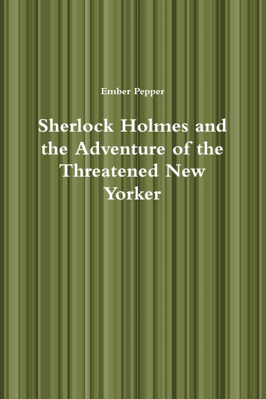 Sherlock Holmes and the Adventure of the Threatened New Yorker