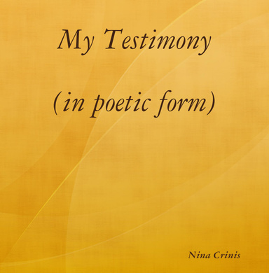 My Testimony (in poetic form)