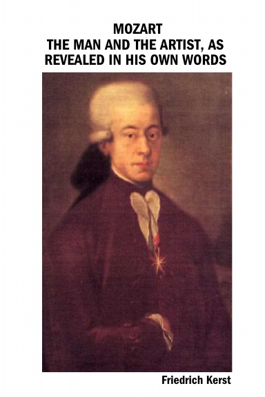 MOZART: THE MAN AND THE ARTIST, AS REVEALED IN HIS OWN WORDS
