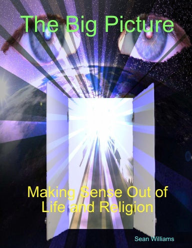 The Big Picture Making Sense Out of Life and Religion