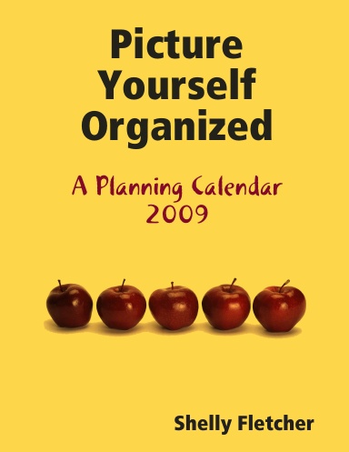 Picture Yourself Organized in 2009 - A Planning Calendar