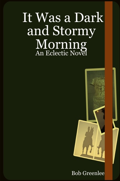 It Was a Dark and Stormy Morning: An Eclectic Novel