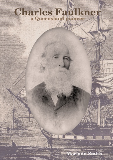 Charles Faulkner, a Queensland pioneer