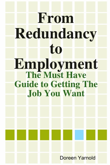 From Redundancy to Employment The 'Must Have' Guide