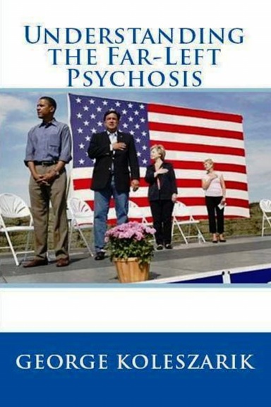 Understanding The Far-Left Psychosis