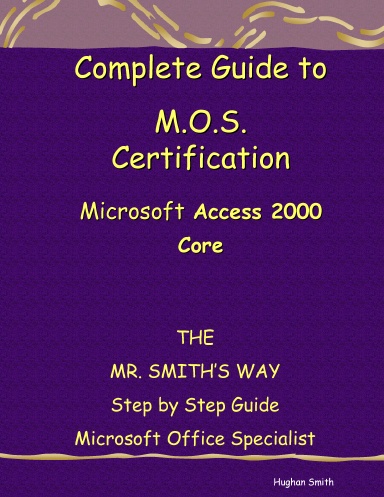 Complete Guide to M.O.S. Certification Access 2000 Core