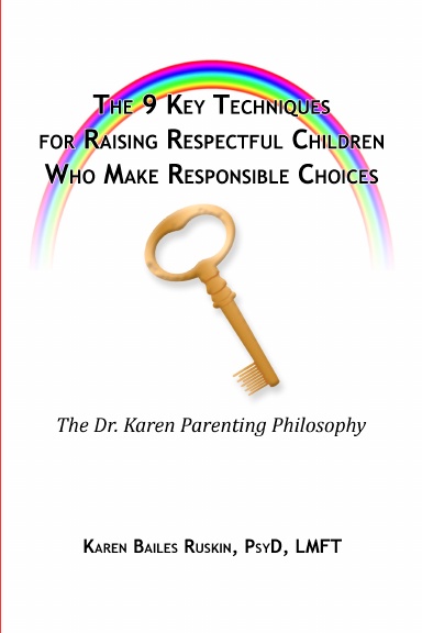 The 9 Key Techniques For Raising Respectful Children Who Make Responsible Choices