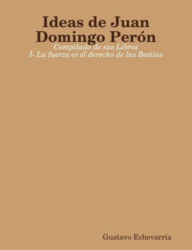 Ideas de Juan Domingo Perón - Compilado de sus Libros -