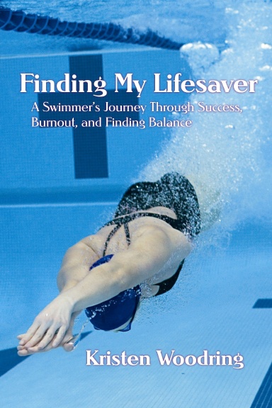 Finding My Lifesaver - A Swimmer's Journey Through Success, Burnout, and Finding Balance