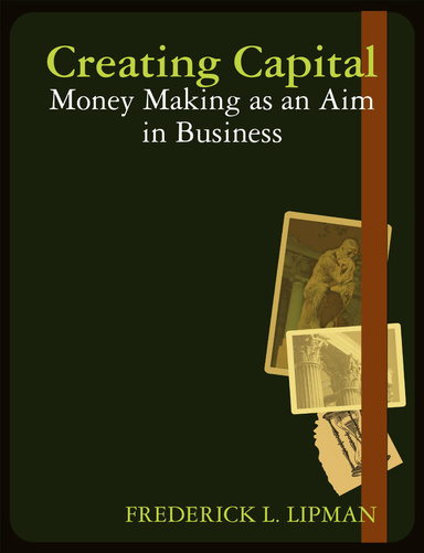 Creating Capital. Money Making as an Aim in Business