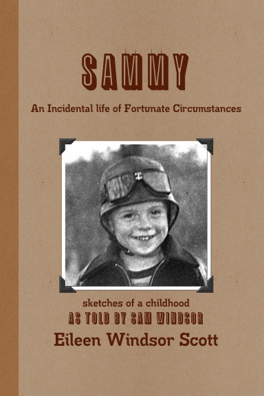 Sammy  An Incidental Life of Fortunate Circumstances