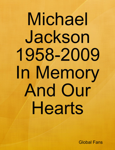 Michael Jackson 1958-2009 In Memory And Our Hearts