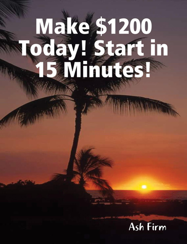 Make $1200 Today! Start in 15 Minutes!
