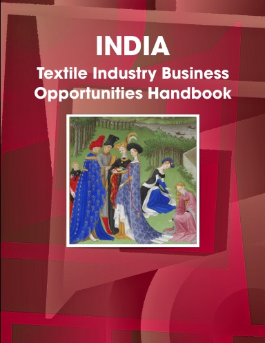 India Textile Industry Business Opportunities Handbook