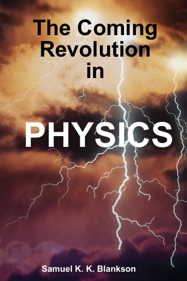 THE COMING REVOLUTION IN PHYSICS