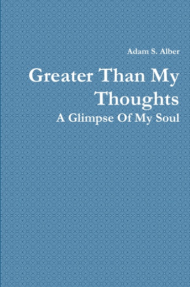 Greater Than My Thoughts: A Glimpse Of My Soul