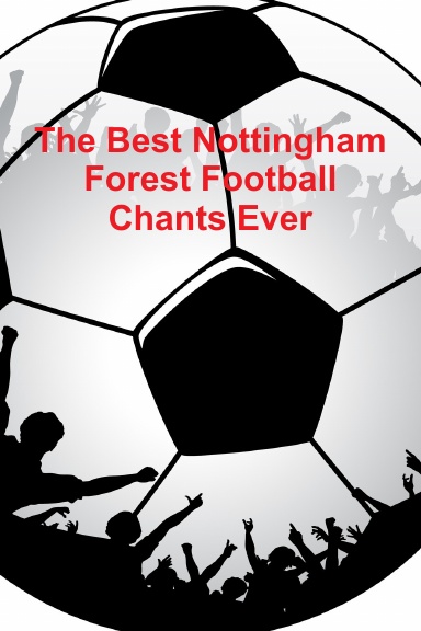 The Best Nottingham Forest Football Chants Ever