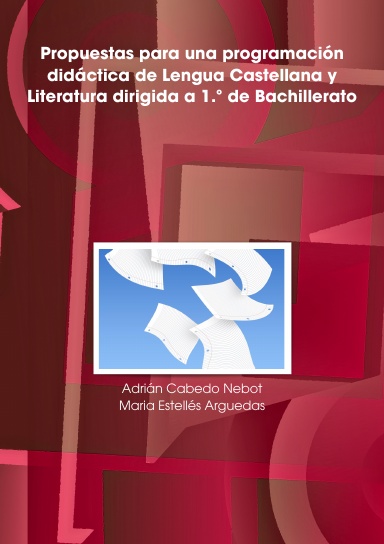 Propuestas para una programación didáctica de Lengua Castellana y Literatura dirigida a 1.º de Bachillerato