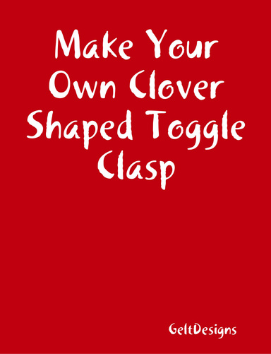 Make Your Own Clover Shaped Toggle Clasp