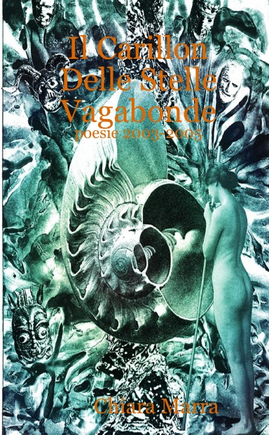 Il Carillon Delle Stelle Vagabonde -poesie 2003-2005 -