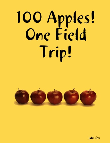 100 Apples! One Field Trip!