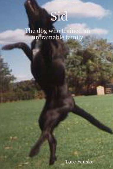 Sid - The dog who trained an untrainable family