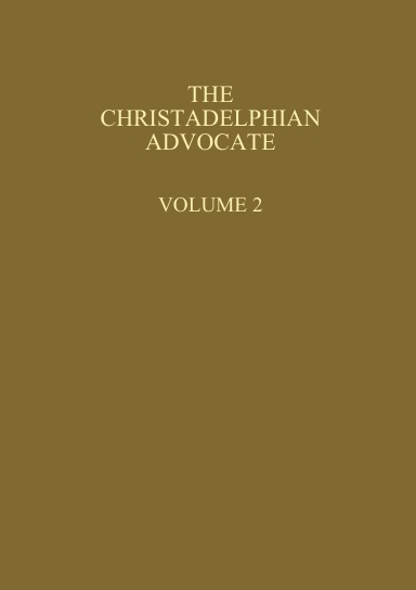 The Christadelphian Advocate - Volume 2