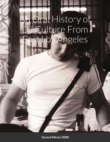 An Oral History of DJ Culture From East Los Angeles