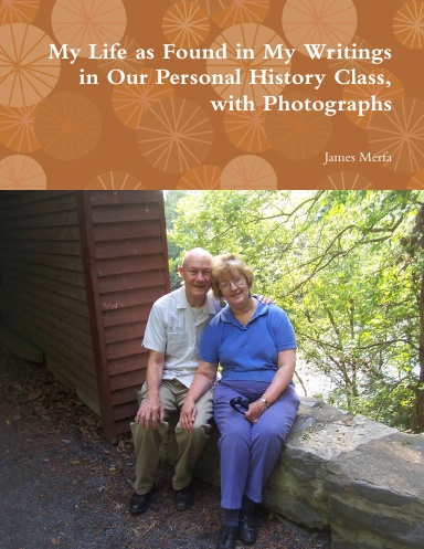 My Life as Found in My Writings in Our Personal History Class, with Photographs