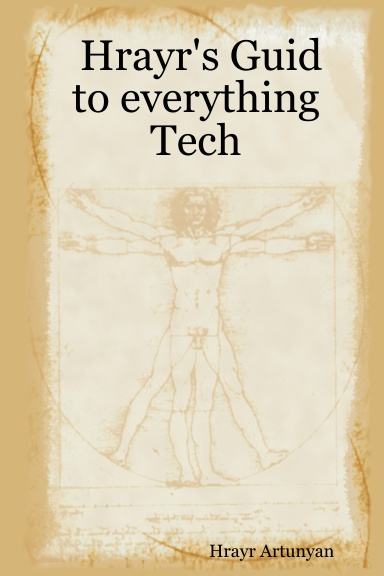 Hrayr's Guid to everything Tech