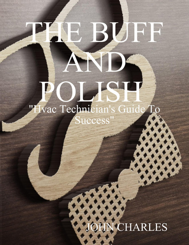 The Buff and Polish: "Hvac Technician's Guide to Success"