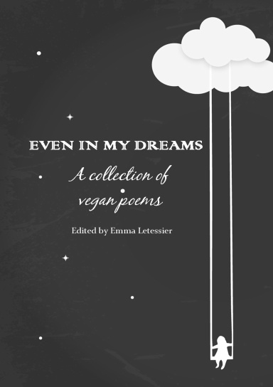 Even In My Dreams - A collection of vegan poems