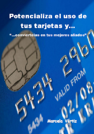 Potencializa el uso de tus tarjetas y... "conviértelas en tus mejores aliados"