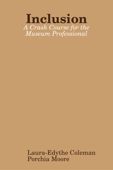 Inclusion: A Crash Course for the Museum Professional