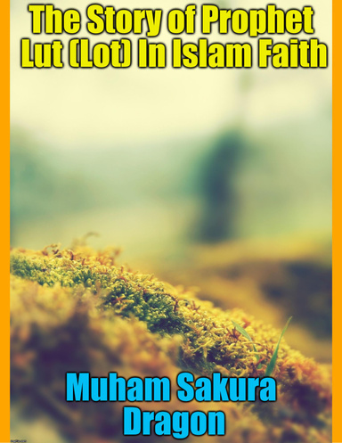 The Story of Prophet Lut (Lot) In Islam Faith