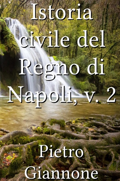 Istoria civile del Regno di Napoli, v. 2 [Italian]