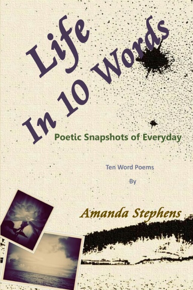 Life in 10 Words: Poetic Snapshots of Everyday