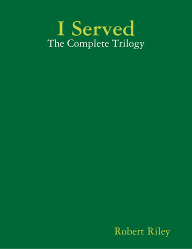 I Served: The Complete Trilogy
